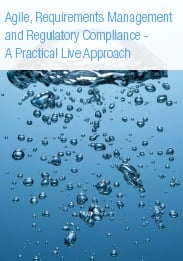 Whitepaper: Agile, Requirements Management and Regulatory Compliance - A Practical Live Approach